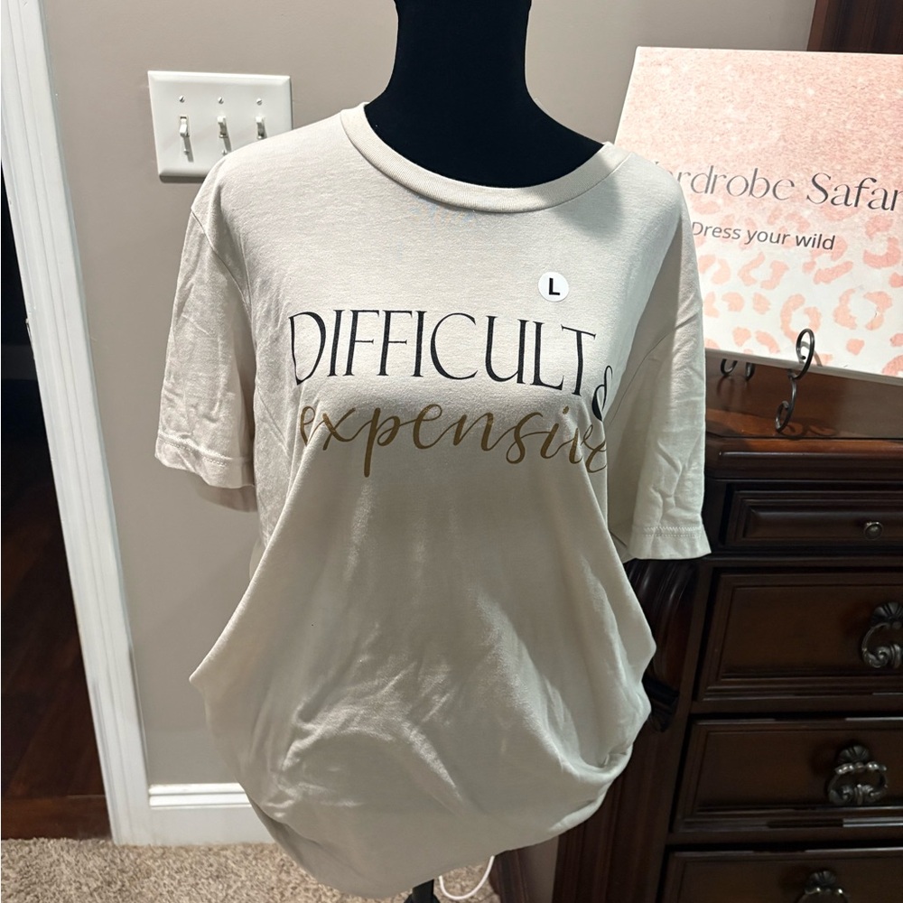 "Difficult and Expensive" Graphic Tee New with Tags